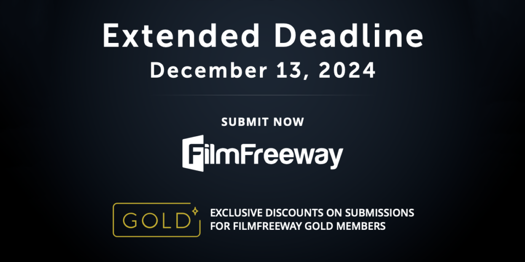 Extended deadline for film submissions is December 13, 2024. Submit via FilmFreeway with exclusive discounts for FilmFreeway Gold members.